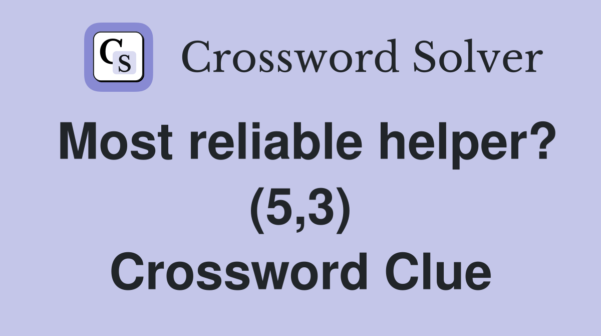 Most reliable helper? (5,3) Crossword Clue Answers Crossword Solver